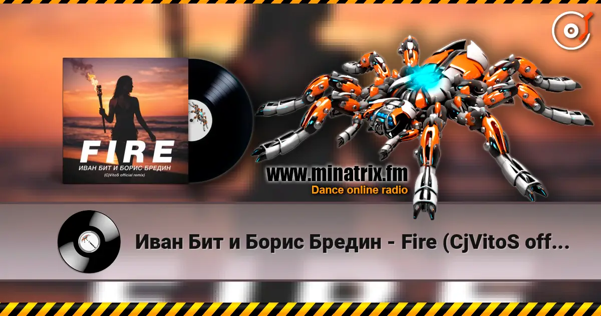 Иван Бит и Борис Бредин - Fire (CjVitoS official remix) listen online in high quality | Minatrix.FM