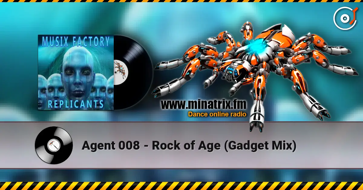 Agent 008 - Rock of Age (Gadget Mix) listen online in high quality | Minatrix.FM