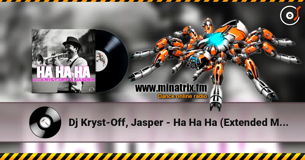 Dj Kryst-Off, Jasper - Ha Ha Ha (Extended Mix) слухати онлайн у високій якості | Minatrix.FM