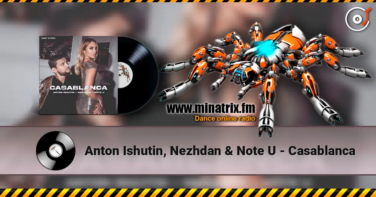 Anton Ishutin, Nezhdan & Note U - Casablanca слухати онлайн у високій якості | Minatrix.FM