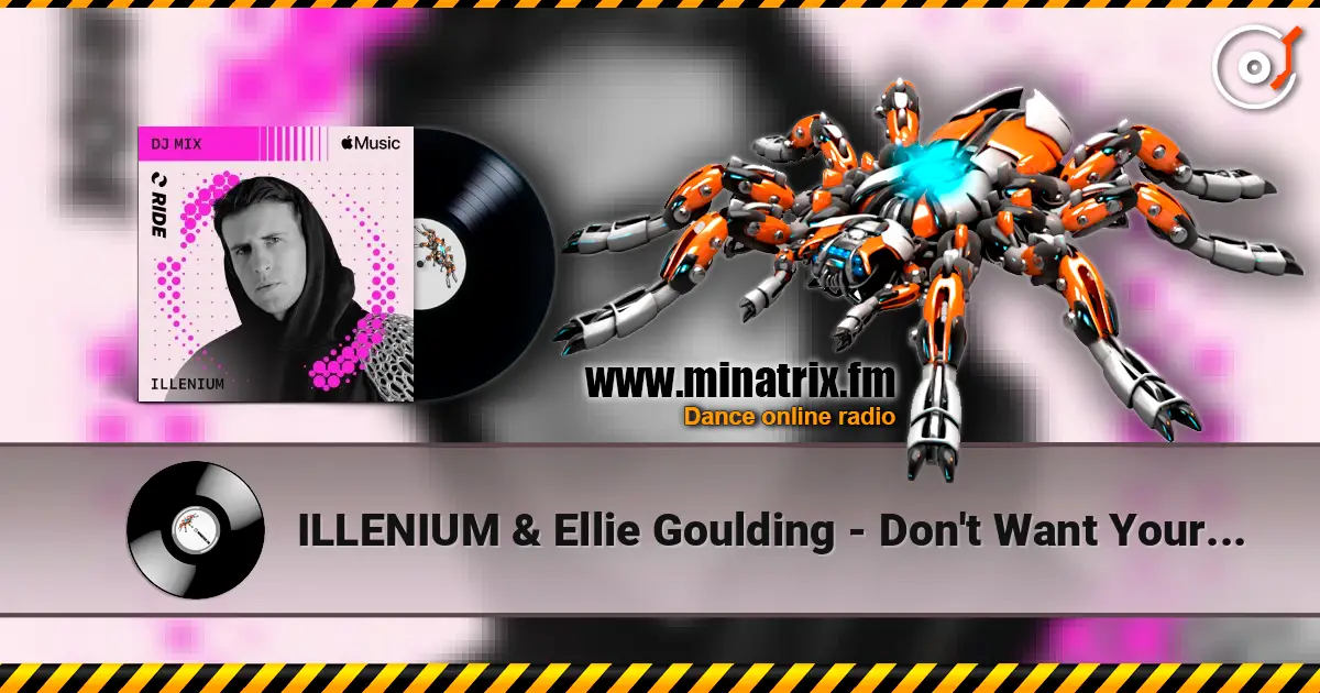 ILLENIUM & Ellie Goulding - Don't Want Your Love (Mixed) listen online in high quality | Minatrix.FM