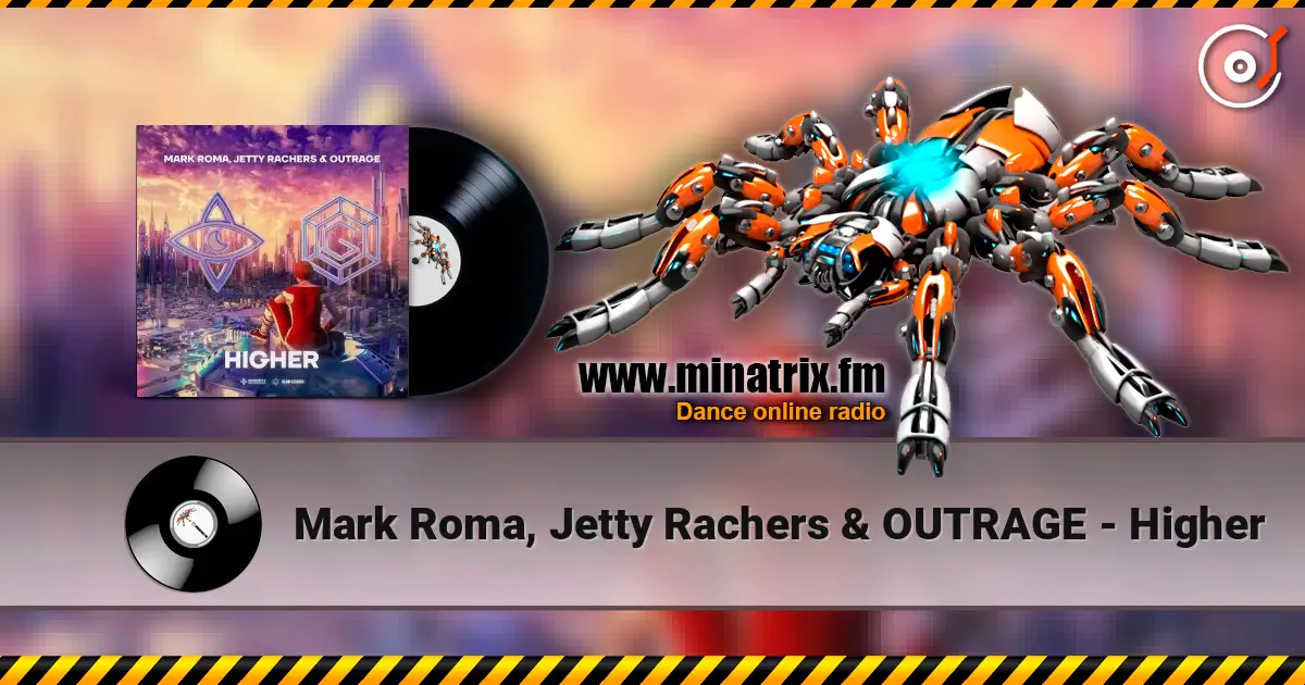 Mark Roma, Jetty Rachers & OUTRAGE - Higher слухати онлайн у високій якості | Minatrix.FM