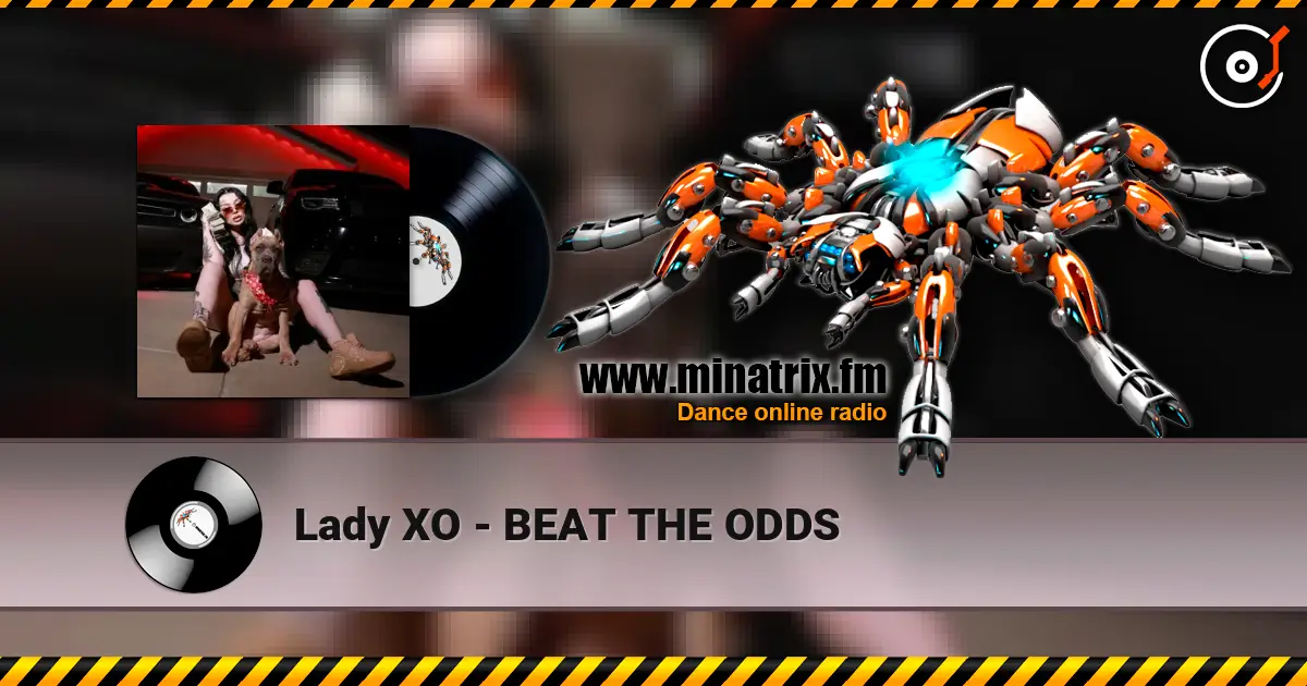 Lady XO - BEAT THE ODDS слухати онлайн у високій якості | Minatrix.FM