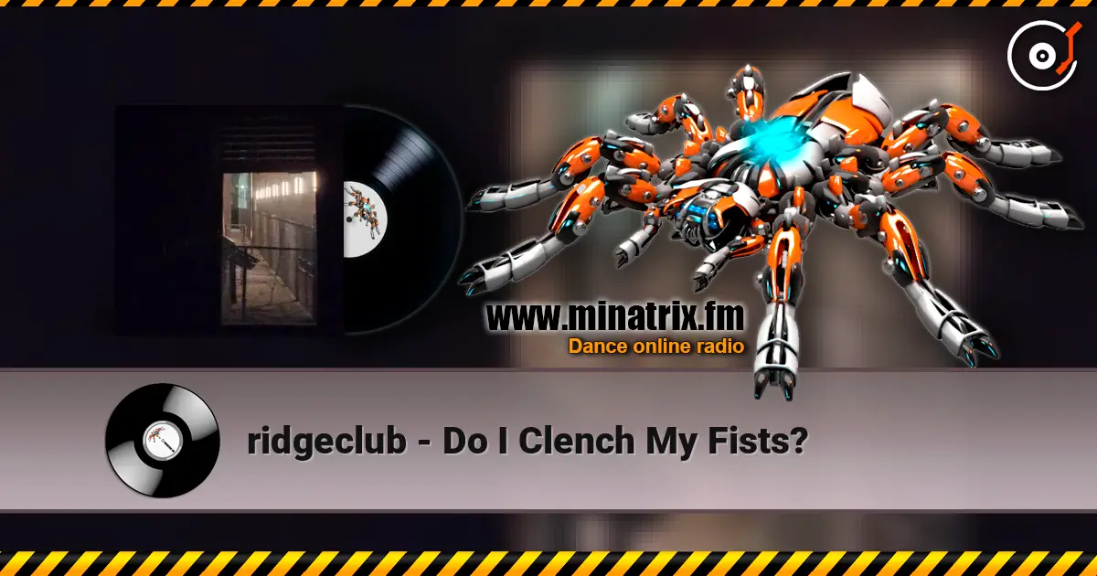 ridgeclub - Do I Clench My Fists? слухати онлайн у високій якості | Minatrix.FM