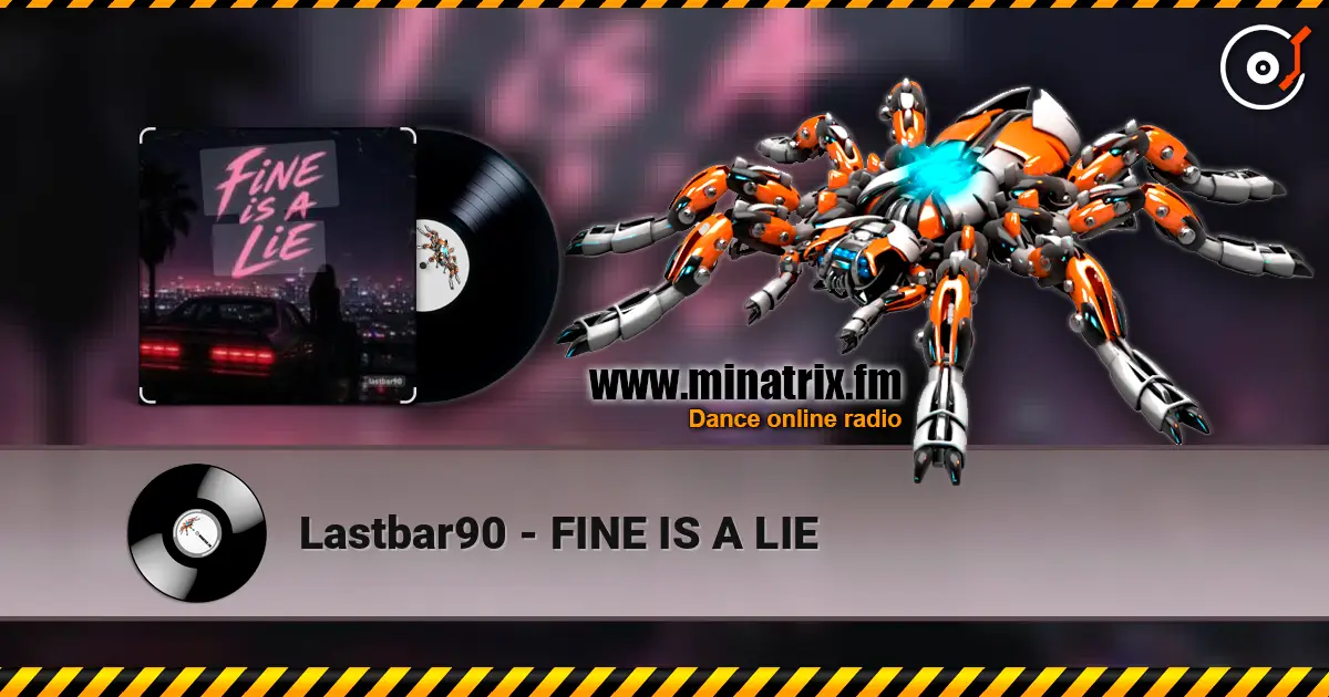 Lastbar90 - FINE IS A LIE listen online in high quality | Minatrix.FM