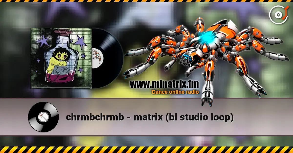 chrmbchrmb - matrix (bl studio loop) слухати онлайн у високій якості | Minatrix.FM