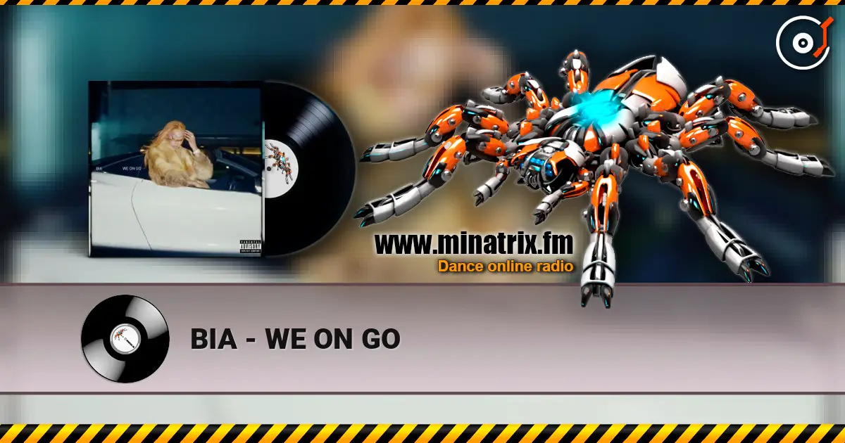 BIA - WE ON GO слухати онлайн у високій якості | Minatrix.FM