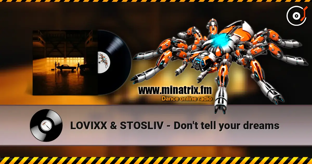 LOVIXX & STOSLIV - Don't tell your dreams слухати онлайн у високій якості | Minatrix.FM