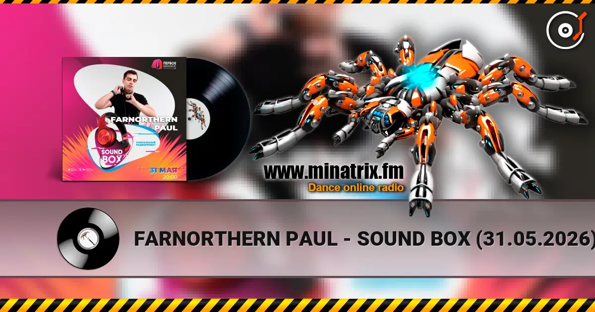 FARNORTHERN PAUL - SOUND BOX (31.05.2026) слухати онлайн у високій якості | Minatrix.FM