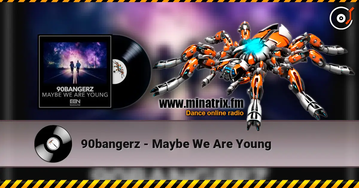 90bangerz - Maybe We Are Young listen online in high quality | Minatrix.FM