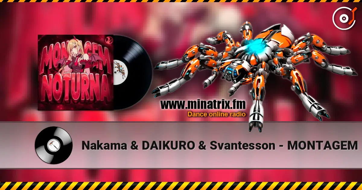 Nakama & DAIKURO & Svantesson - MONTAGEM NOTURNA слухати онлайн у високій якості | Minatrix.FM