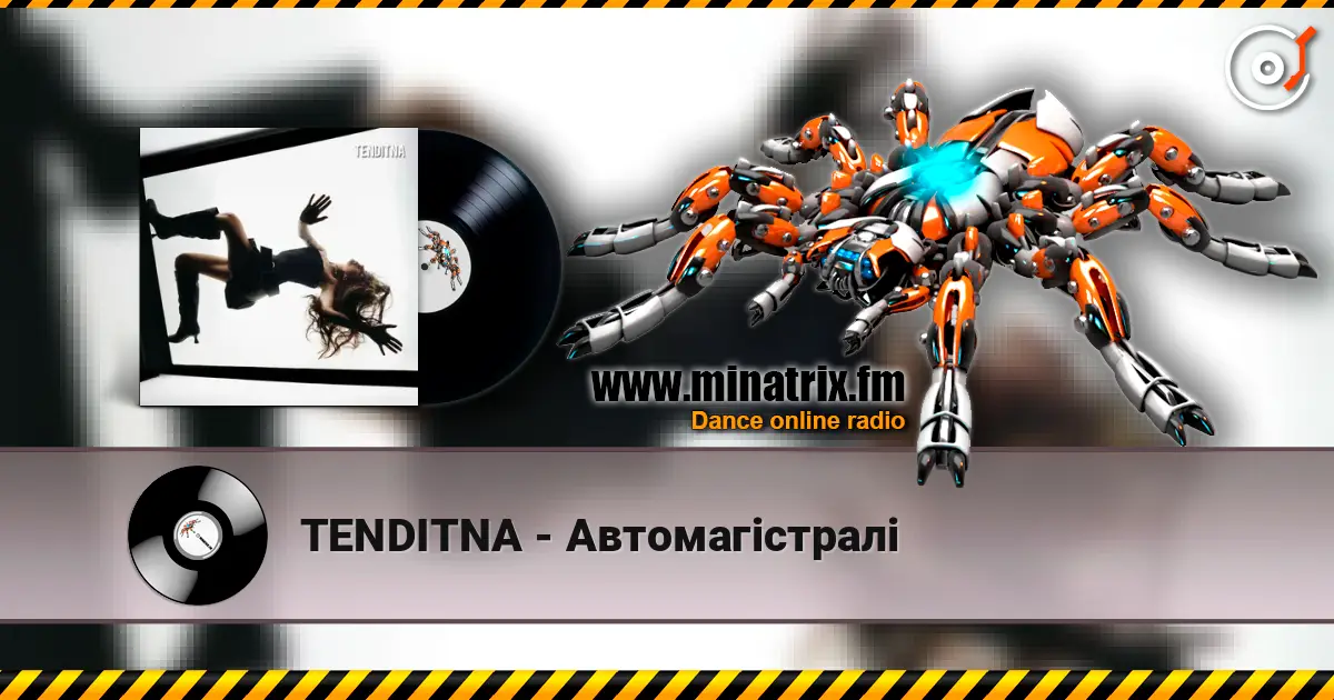 TENDITNA - Автомагістралі слухати онлайн у високій якості | Minatrix.FM
