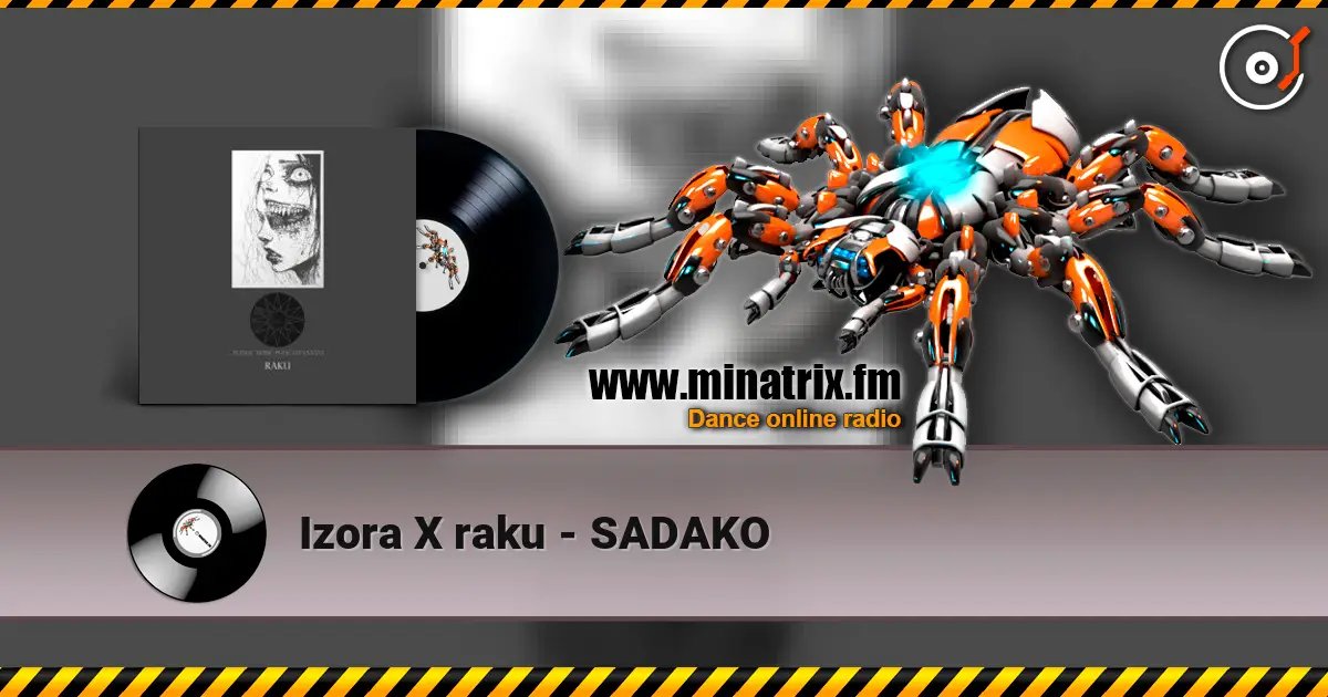 Izora X raku - SADAKO слухати онлайн у високій якості | Minatrix.FM