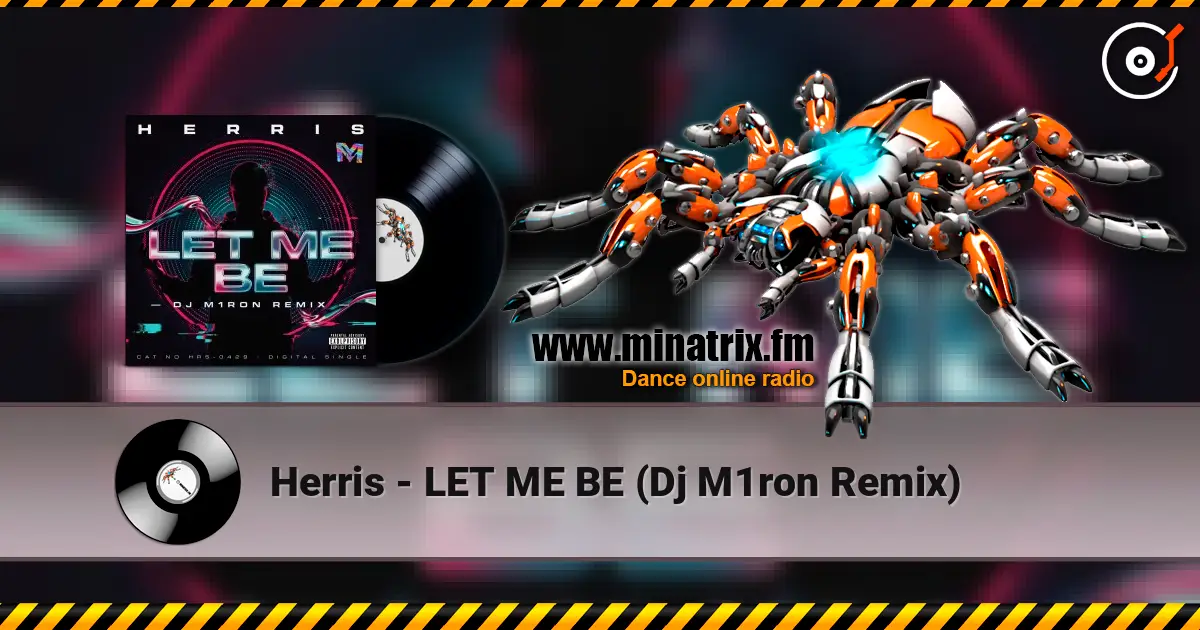 Herris - LET ME BE (Dj M1ron Remix) слухати онлайн у високій якості | Minatrix.FM