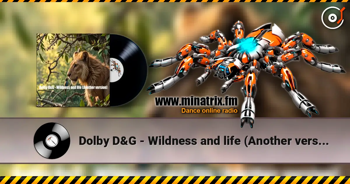 Dolby D&G - Wildness and life (Another version) listen online in high quality | Minatrix.FM