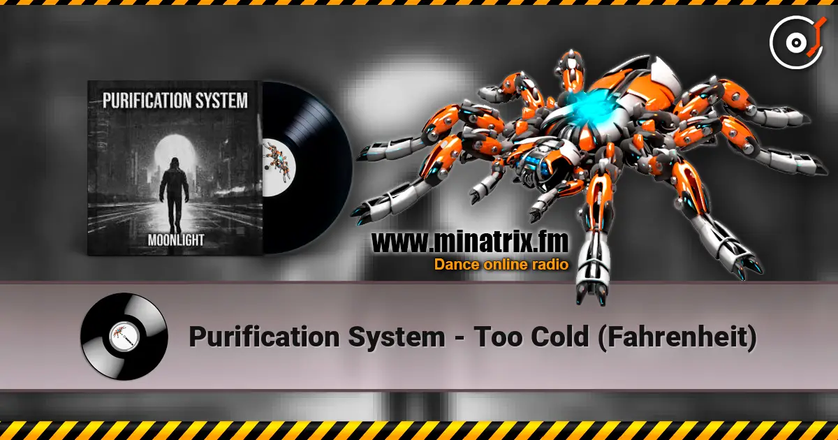 Purification System - Too Cold (Fahrenheit) слухати онлайн у високій якості | Minatrix.FM