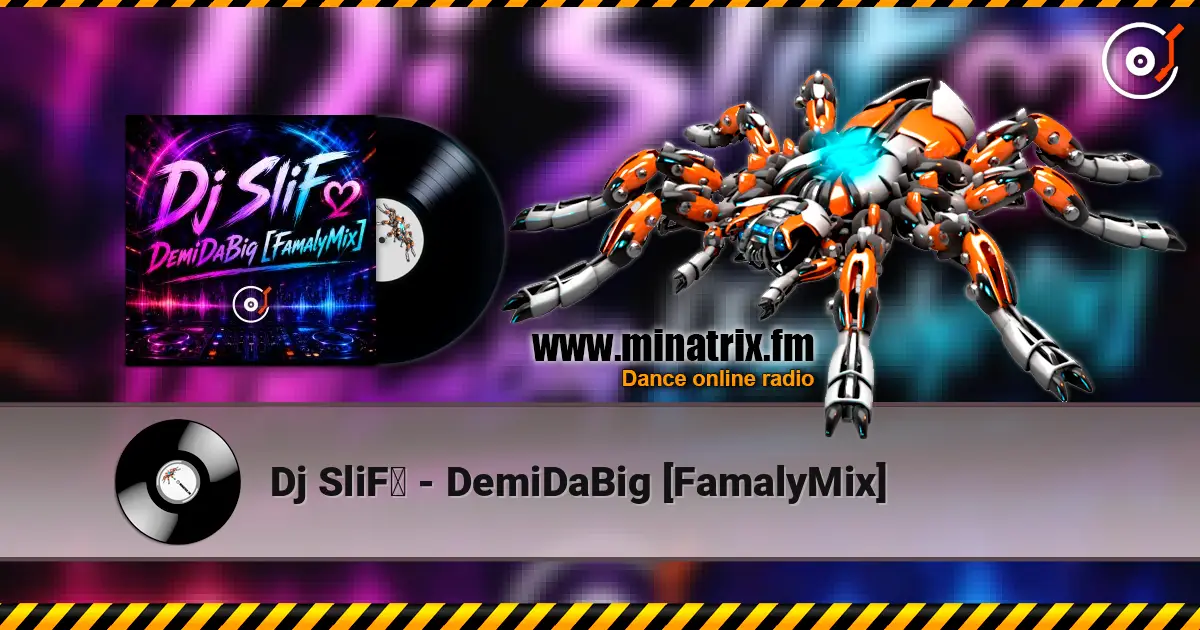 Dj SliFღ - DemiDaBig [FamalyMix] слухати онлайн у високій якості | Minatrix.FM