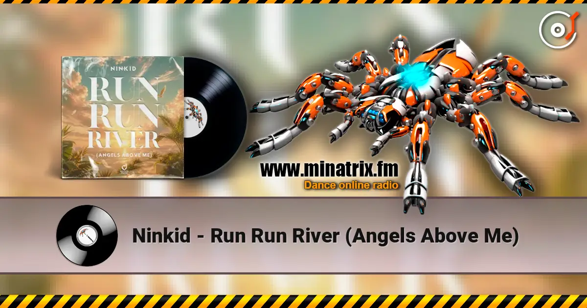 Ninkid - Run Run River (Angels Above Me) слухати онлайн у високій якості | Minatrix.FM