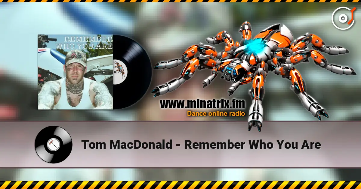 Tom MacDonald - Remember Who You Are слухати онлайн у високій якості | Minatrix.FM