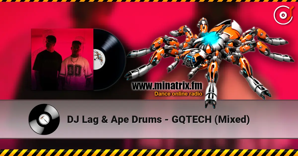 DJ Lag & Ape Drums - GQTECH (Mixed) listen online in high quality | Minatrix.FM