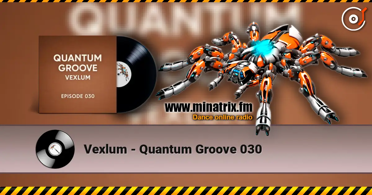Vexlum - Quantum Groove 030 слухати онлайн у високій якості | Minatrix.FM