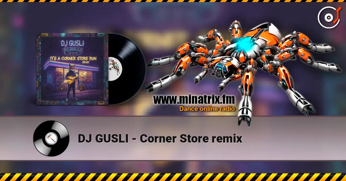 DJ GUSLI - Corner Store remix слухати онлайн у високій якості | Minatrix.FM