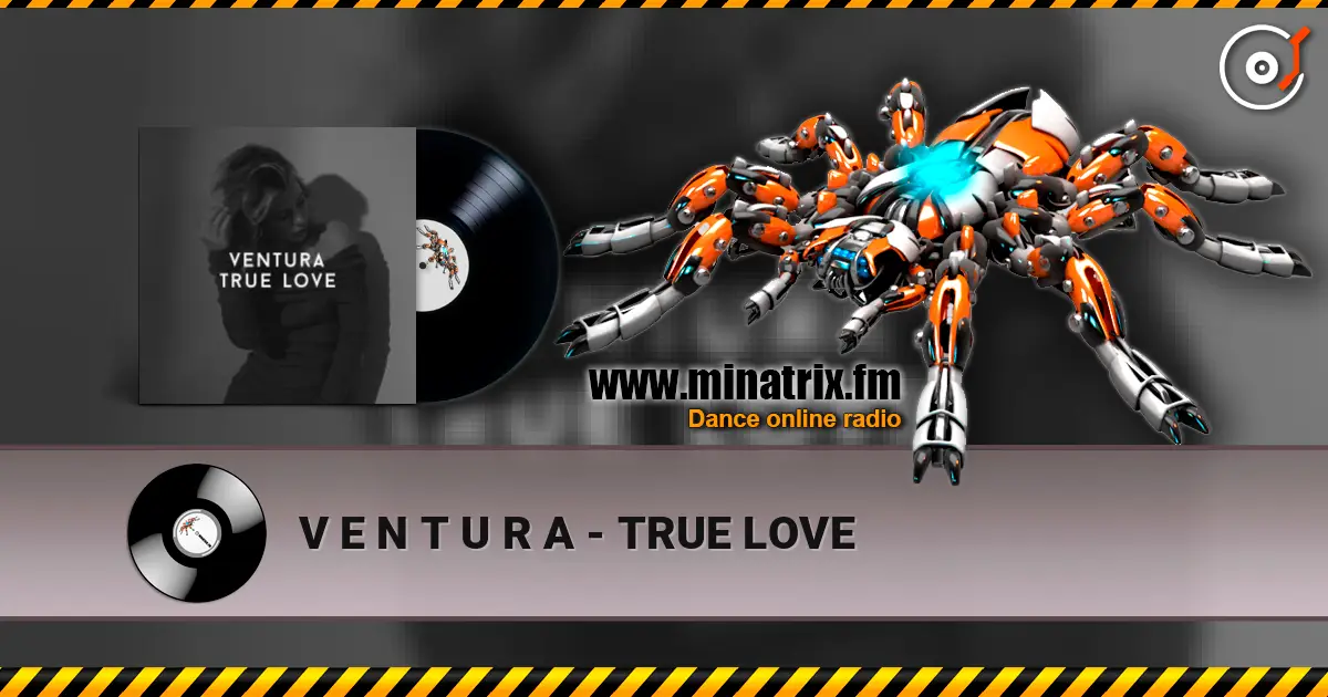 V E N T U R A - TRUE LOVE слухати онлайн у високій якості | Minatrix.FM