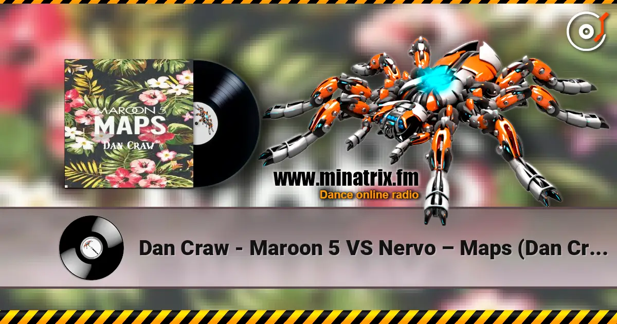 Dan Craw - Maroon 5 VS Nervo – Maps (Dan Craw Mash-Up) слухати онлайн у високій якості | Minatrix.FM