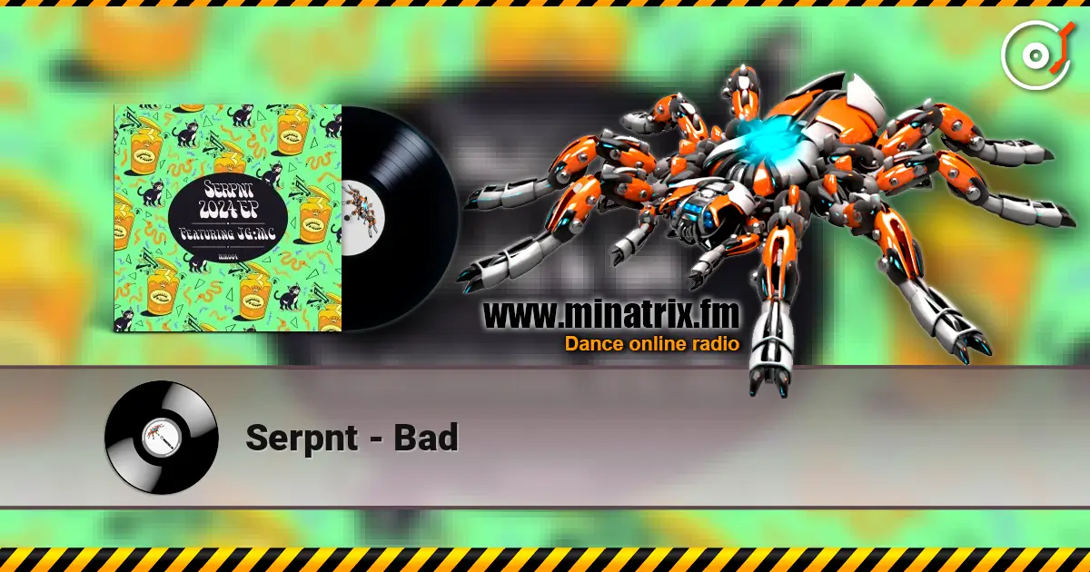 Serpnt - Bad слухати онлайн у високій якості | Minatrix.FM