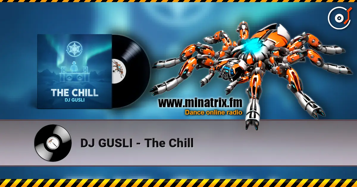 DJ GUSLI - The Chill слухати онлайн у високій якості | Minatrix.FM