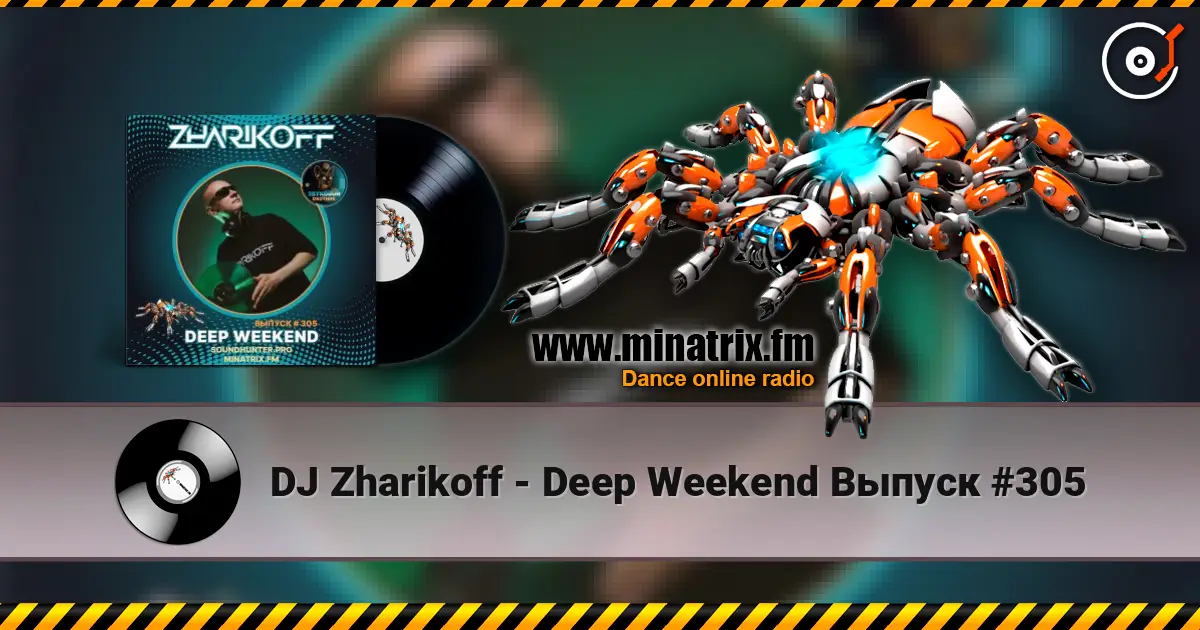 DJ Zharikoff - Deep Weekend Выпуск #305 listen online in high quality | Minatrix.FM