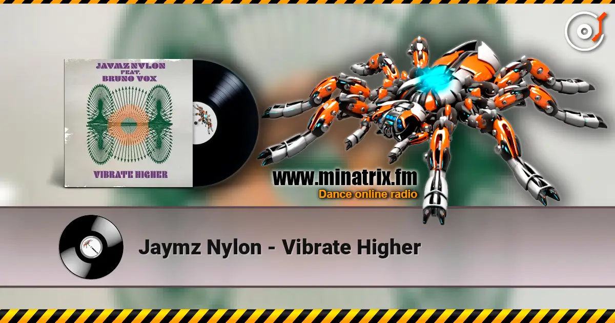 Jaymz Nylon - Vibrate Higher слухати онлайн у високій якості | Minatrix.FM