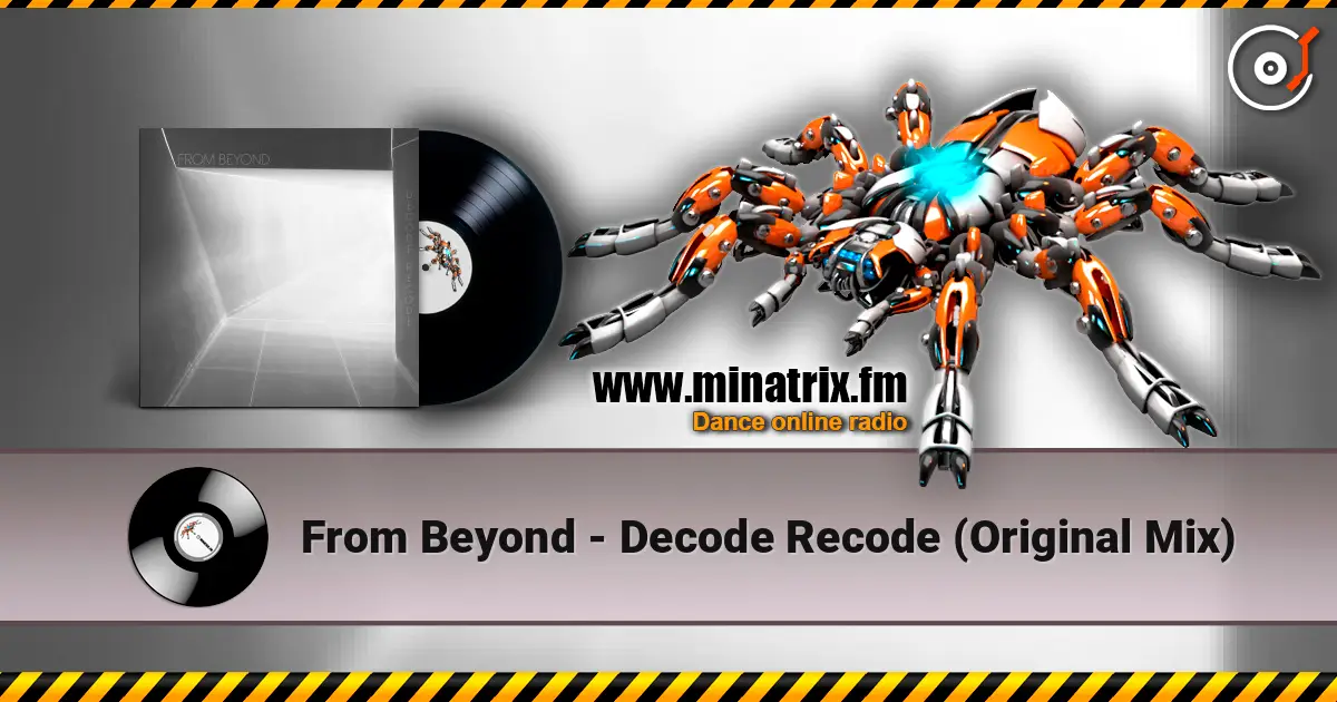 From Beyond - Decode Recode (Original Mix) слухати онлайн у високій якості | Minatrix.FM