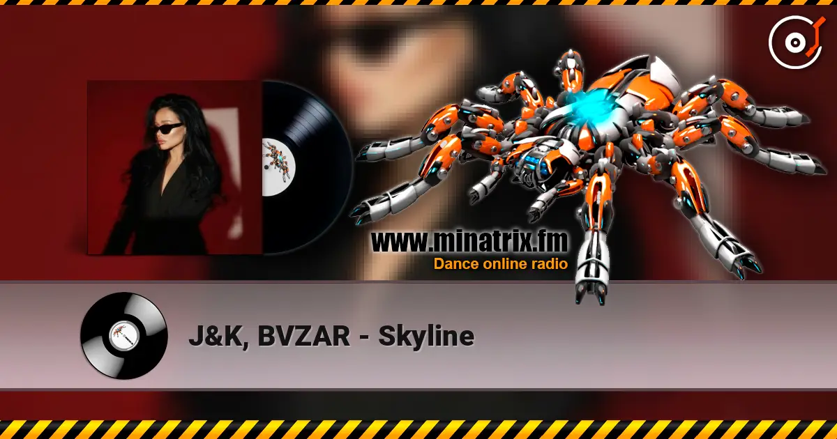 J&K, BVZAR - Skyline слухати онлайн у високій якості | Minatrix.FM
