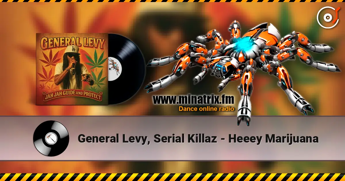 General Levy, Serial Killaz - Heeey Marijuana listen online in high quality | Minatrix.FM