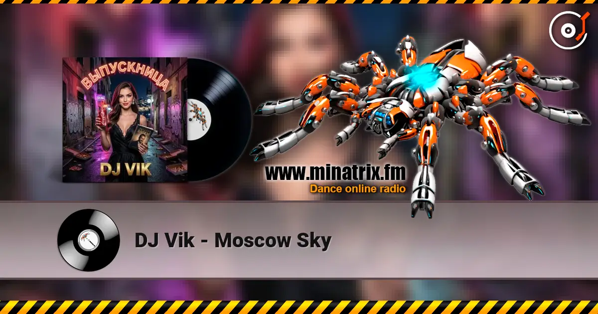 DJ Vik - Moscow Sky слухати онлайн у високій якості | Minatrix.FM