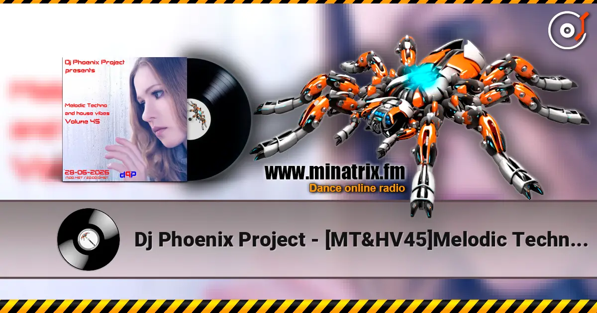 Dj Phoenix Project - [MT&HV45]Melodic Techno&House Vibes vol.45 слухати онлайн у високій якості | Minatrix.FM