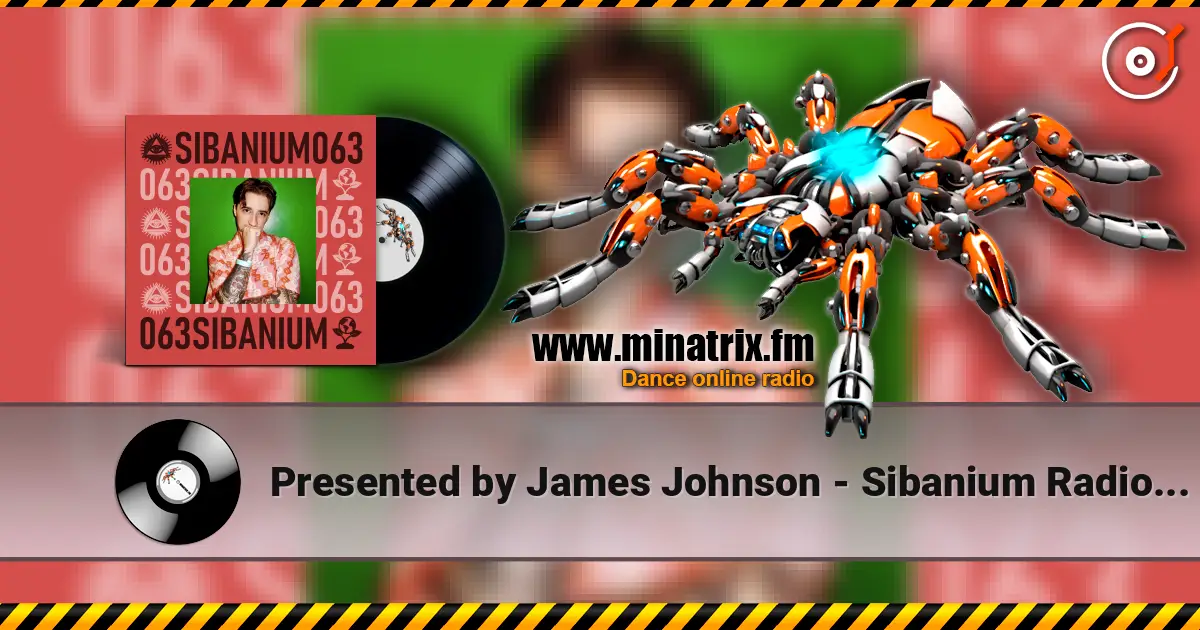 Presented by James Johnson - Sibanium Radio EP063 слухати онлайн у високій якості | Minatrix.FM