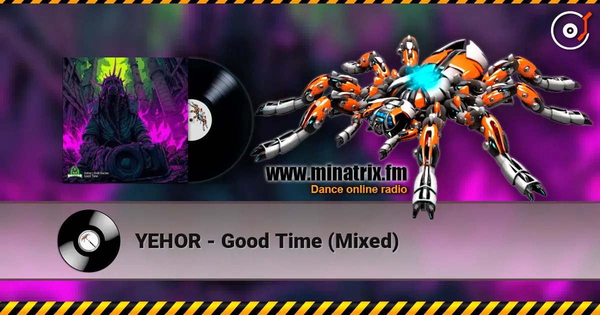 YEHOR - Good Time (Mixed) слухати онлайн у високій якості | Minatrix.FM