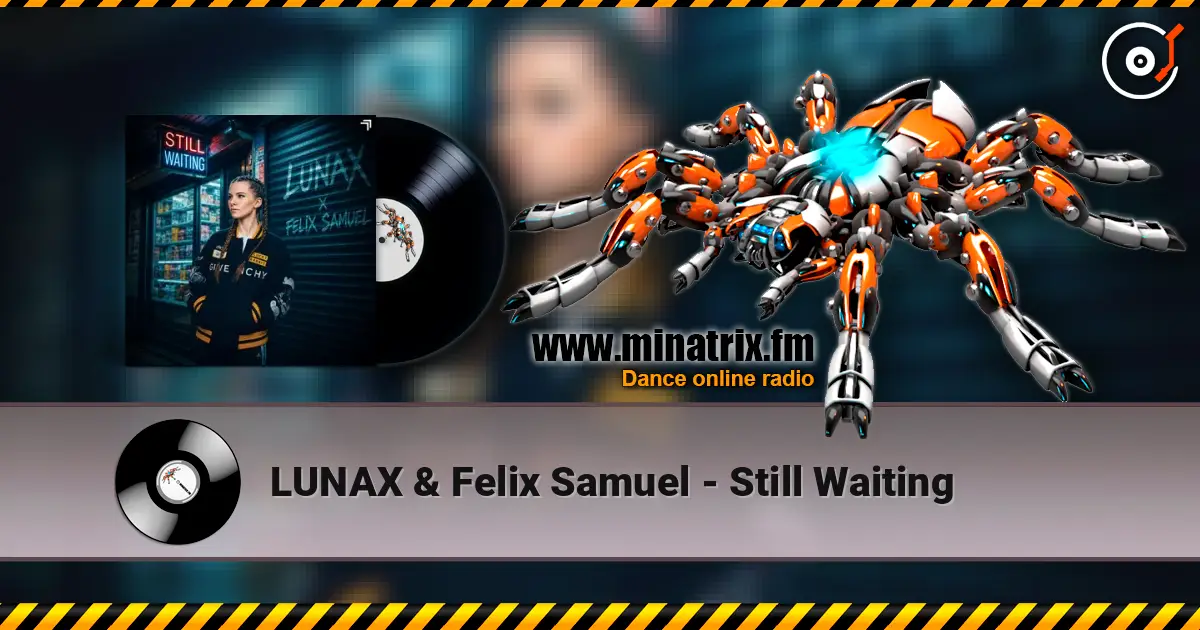 LUNAX & Felix Samuel - Still Waiting слухати онлайн у високій якості | Minatrix.FM