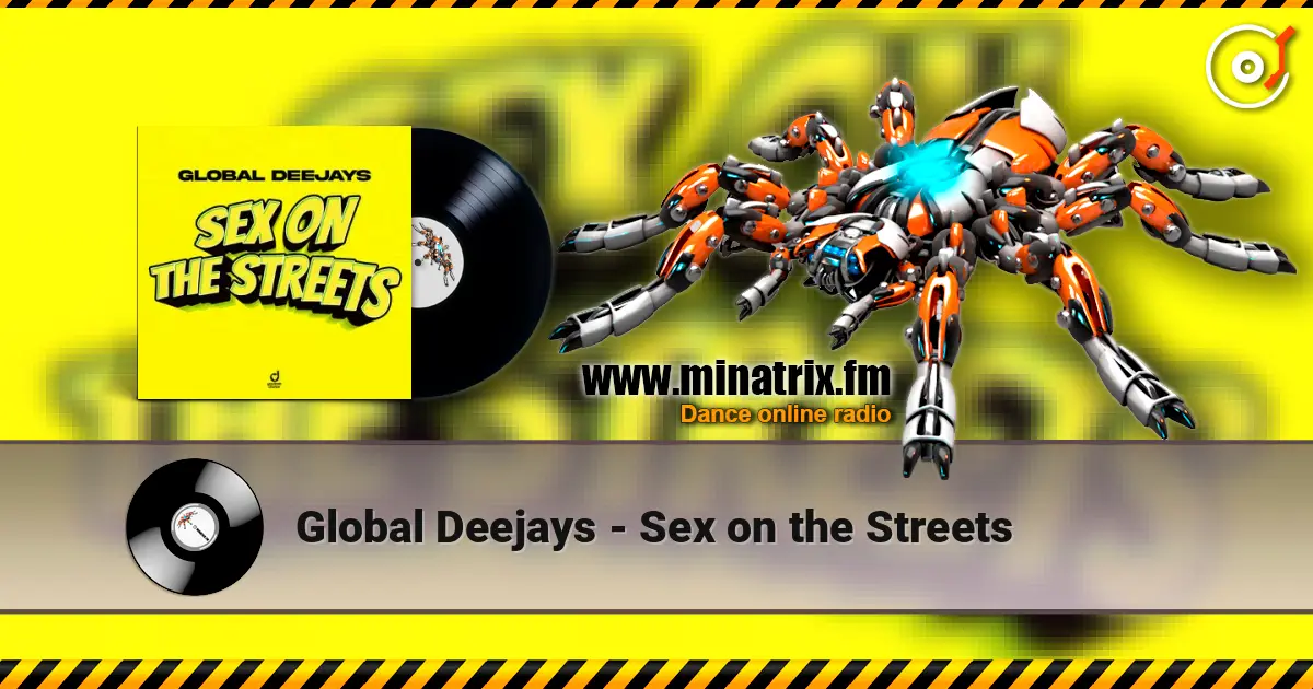 Global Deejays - Sex on the Streets слухати онлайн у високій якості | Minatrix.FM