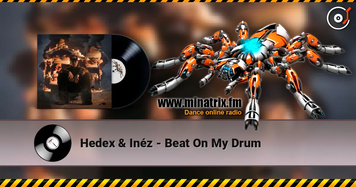 Hedex & Inéz - Beat On My Drum слухати онлайн у високій якості | Minatrix.FM