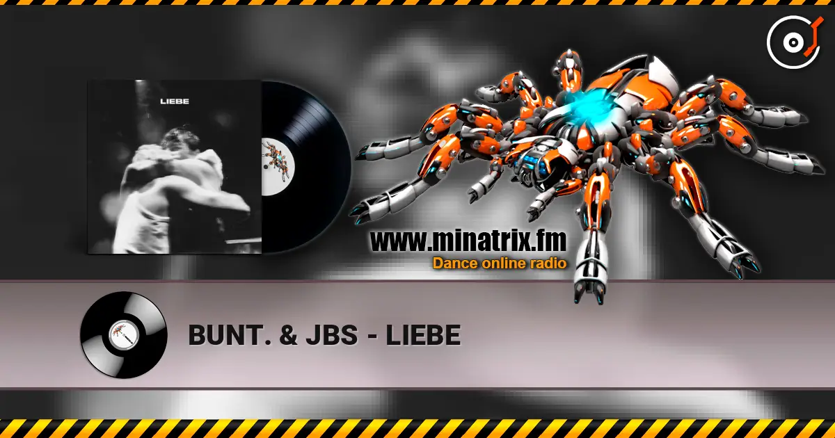 BUNT. & JBS - LIEBE слухати онлайн у високій якості | Minatrix.FM