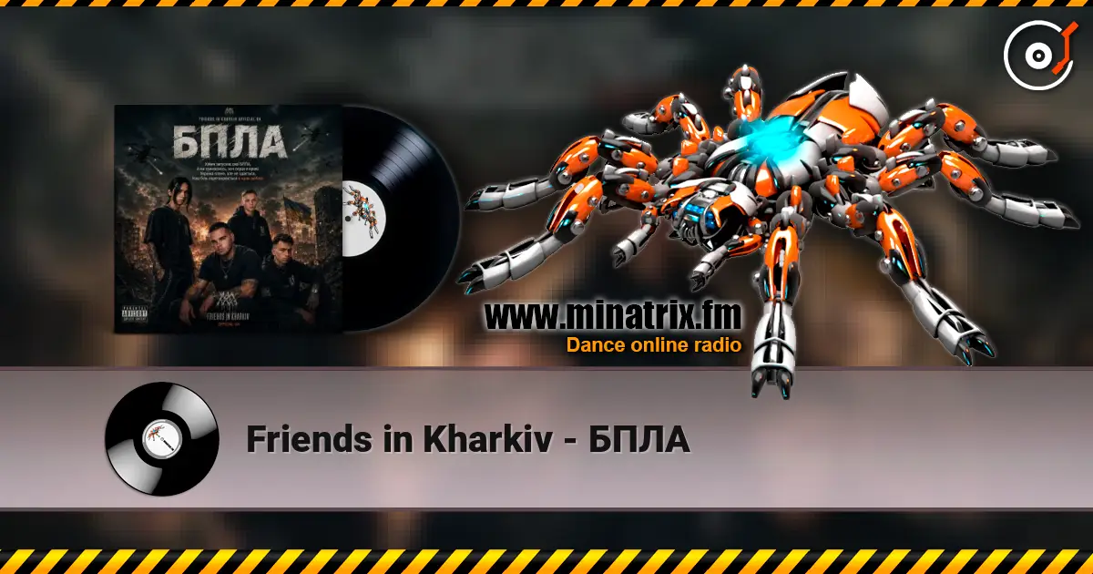 Friends in Kharkiv - БПЛА слухати онлайн у високій якості | Minatrix.FM