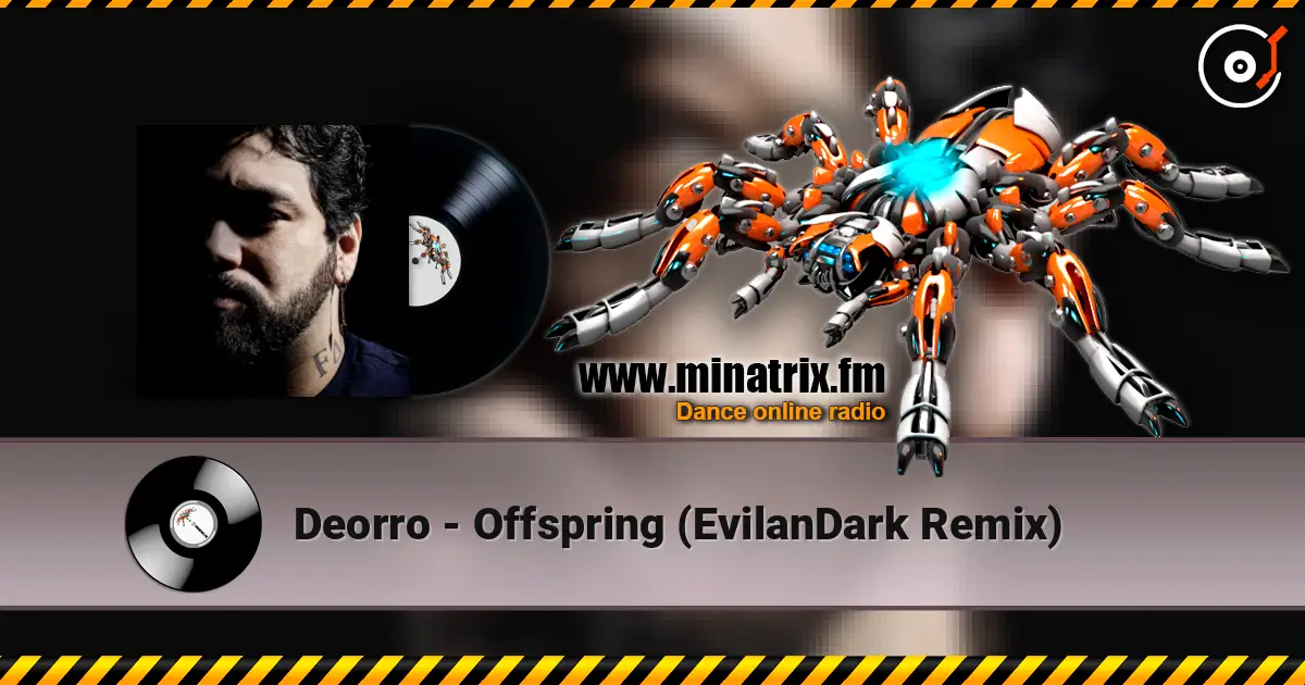 Deorro - Offspring (EvilanDark Remix) слухати онлайн у високій якості | Minatrix.FM