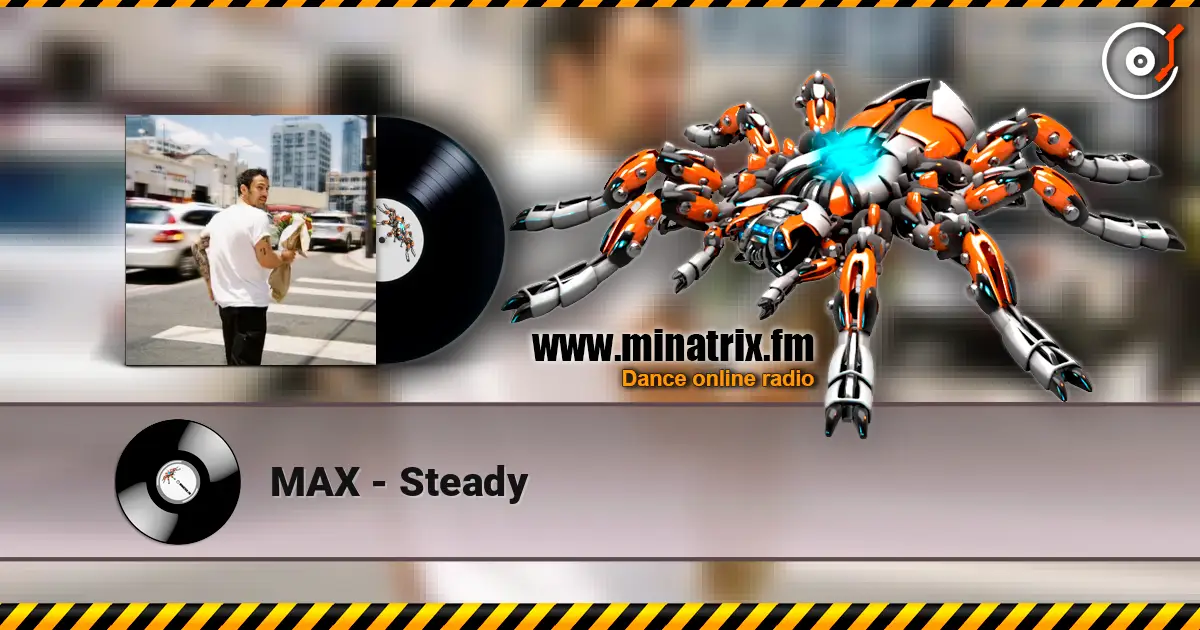 MAX - Steady слухати онлайн у високій якості | Minatrix.FM
