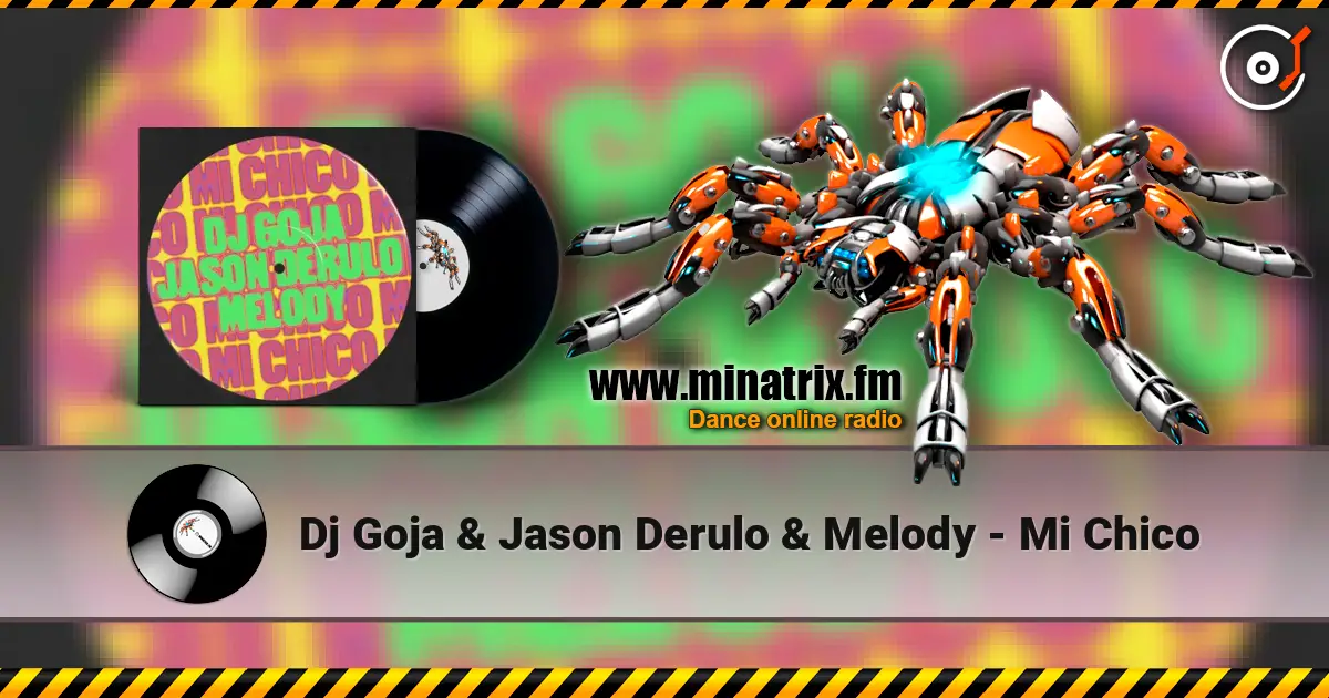 Dj Goja & Jason Derulo & Melody - Mi Chico слухати онлайн у високій якості | Minatrix.FM