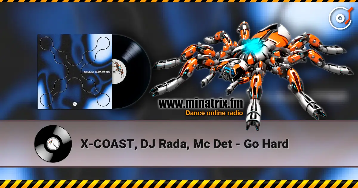 X-COAST, DJ Rada, Mc Det - Go Hard слухати онлайн у високій якості | Minatrix.FM