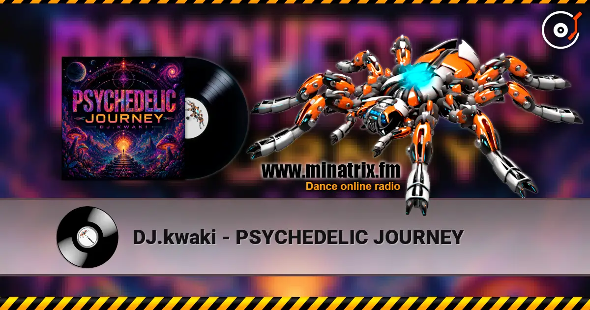 DJ.kwaki - PSYCHEDELIC JOURNEY listen online in high quality | Minatrix.FM