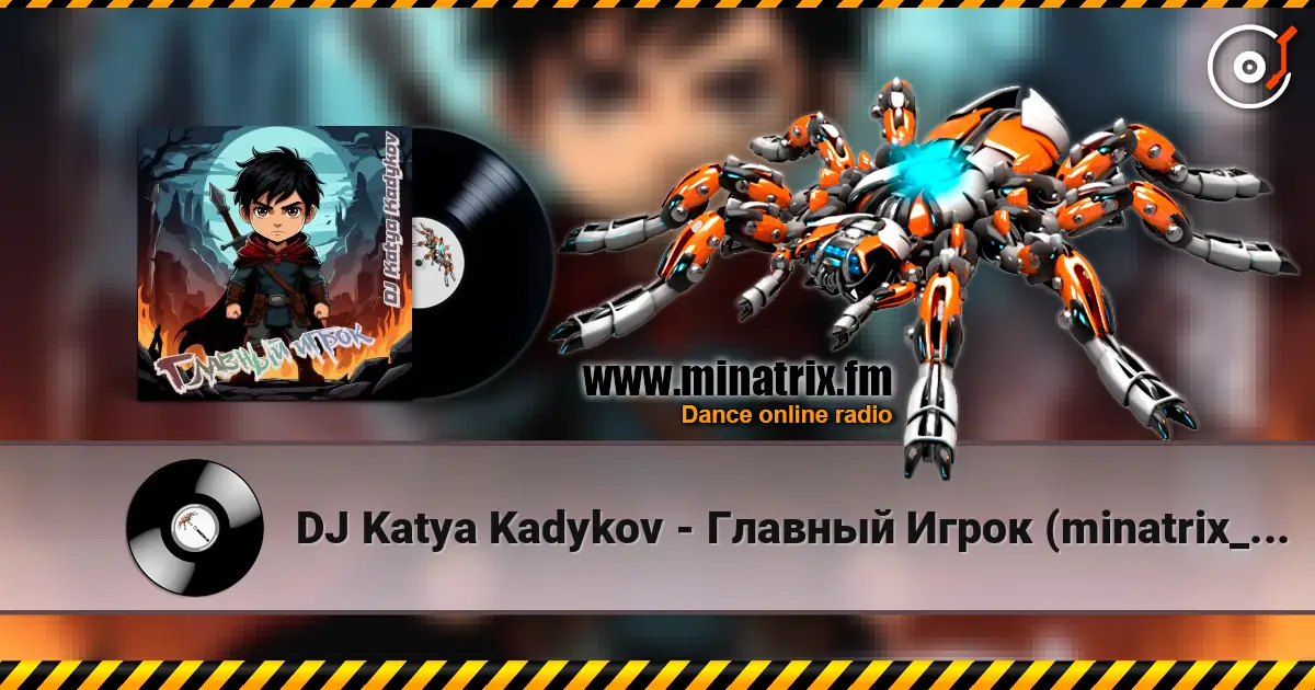 DJ Katya Kadykov - Главный Игрок (minatrix_ FM_edition) слухати онлайн у високій якості | Minatrix.FM